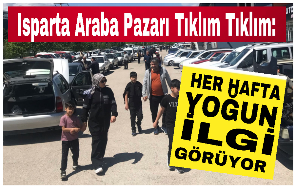 Isparta Araba Pazarı Tıklım Tıklım: Her Hafta Yoğun İlgi Görüyor