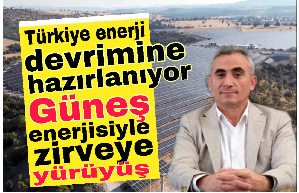 Türkiye enerji devrimine hazırlanıyor... Güneş enerjisiyle zirveye yürüyüş