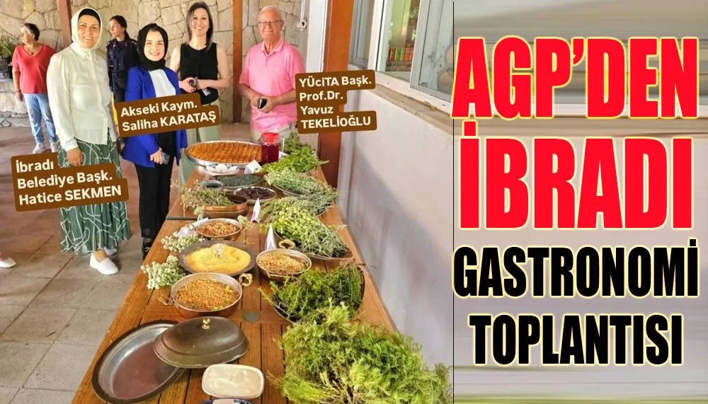 AGP’den İbradı gastronomi toplantısı