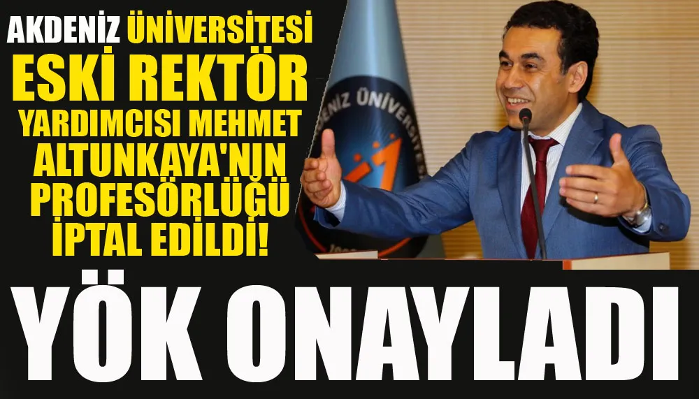 Akdeniz Üniversitesi eski Rektör Yardımcısı Mehmet Altunkaya