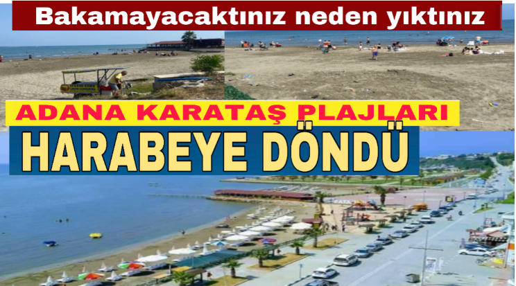 Güzelim Karataş plajları harabeye döndü