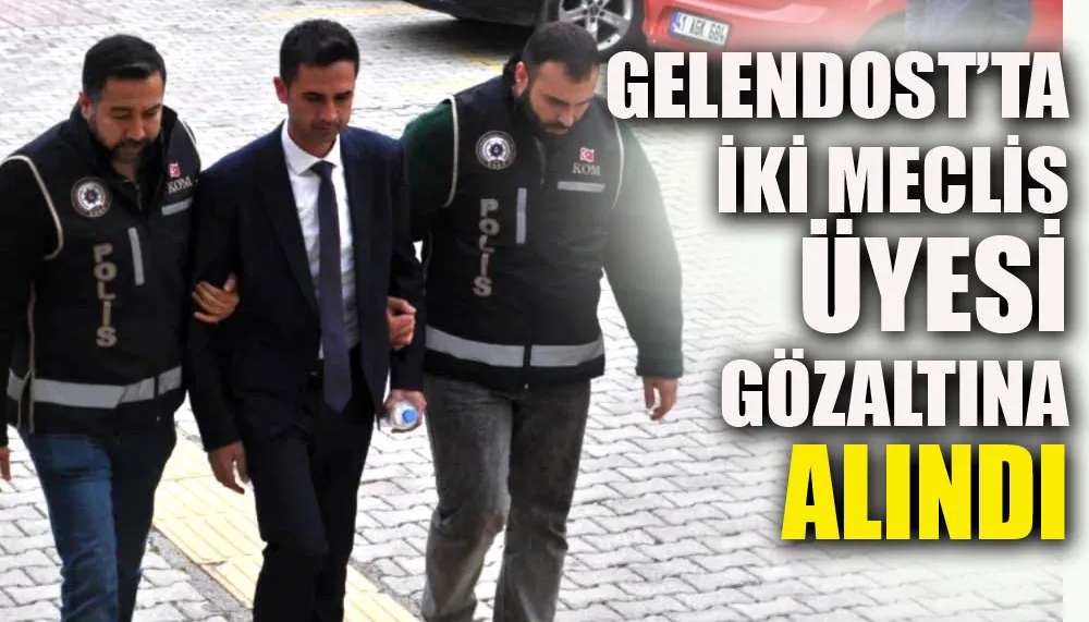 Gelendost’ta iki meclis üyesi gözaltına alındı