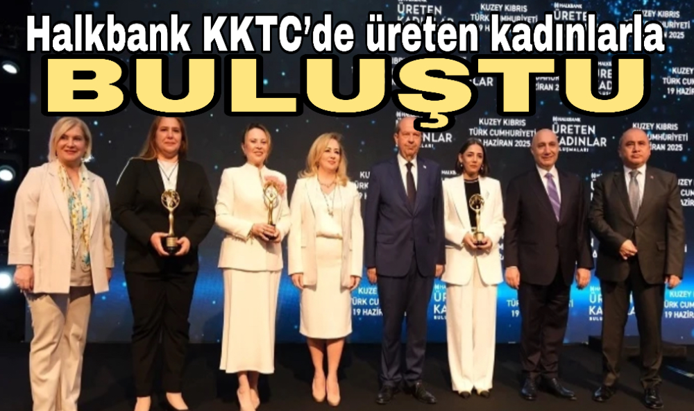 Halkbank KKTC’de üreten kadınlarla buluştu