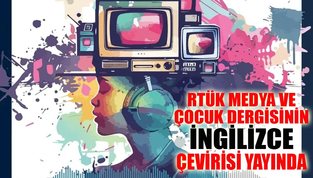 RTÜK Medya ve Çocuk Dergisinin ingilizce çevirisi yayında
