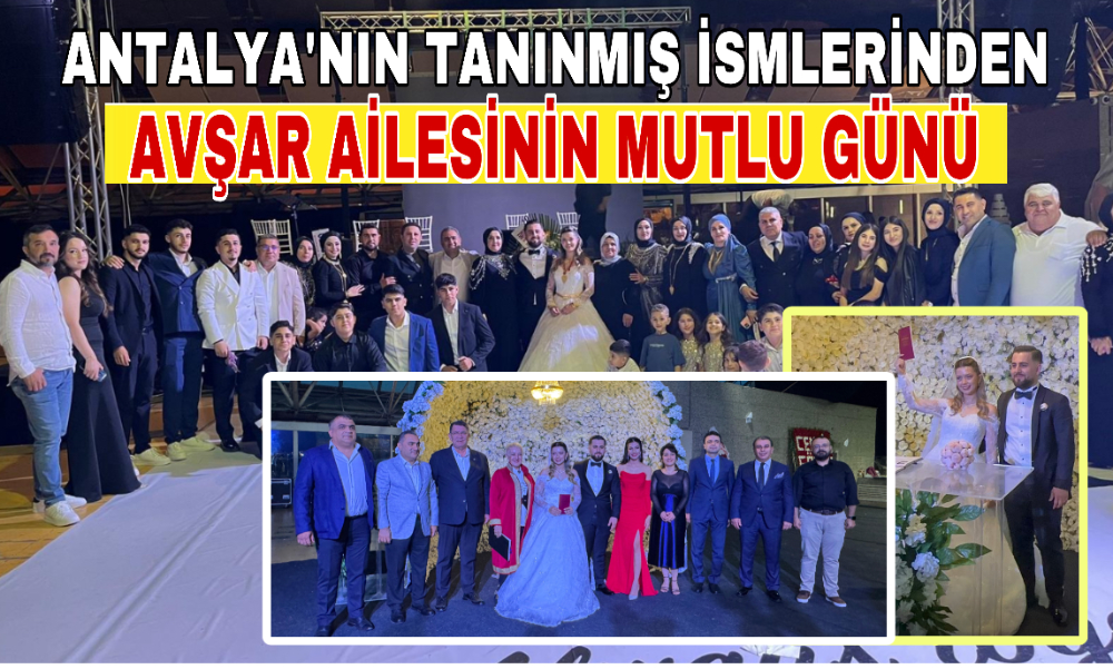 Antalya’da Avşar ailesinin mutlu günü