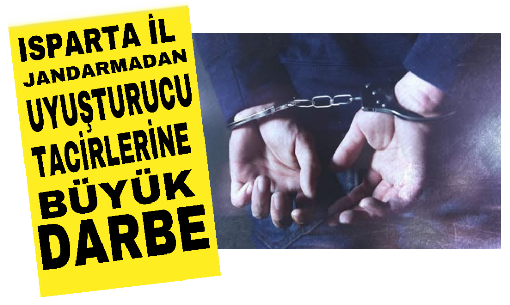 Isparta Jandarmasından Uyuşturucu Tacirlerine Darbe