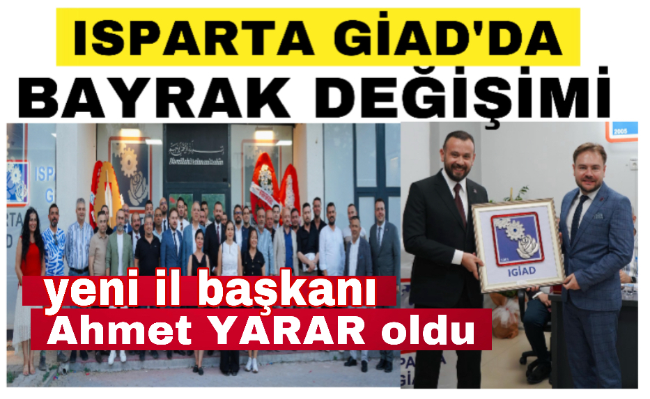 Isparta GİAD’da Bayrak Değişimi: Yeni Başkan Ahmet Yarar Oldu