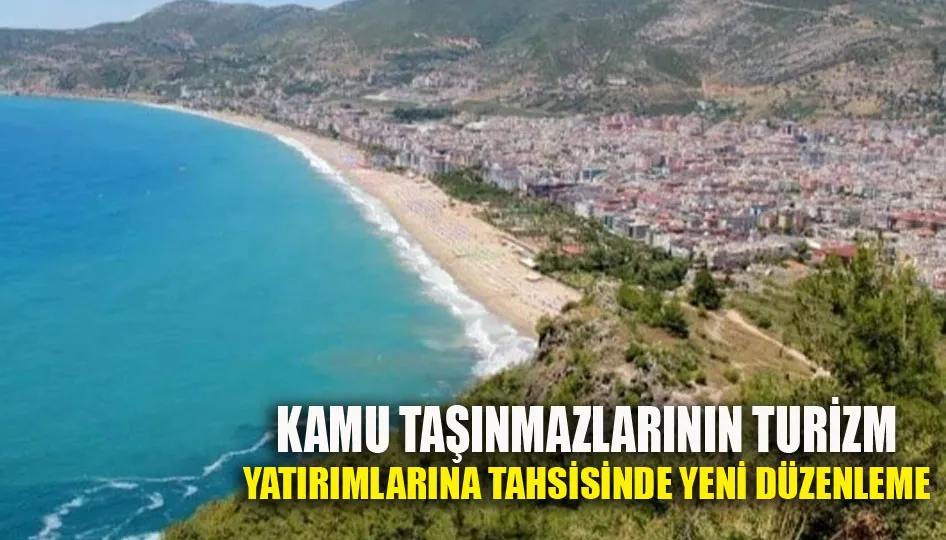 Kamu taşınmazlarının turizm yatırımlarına tahsisinde yeni düzenleme