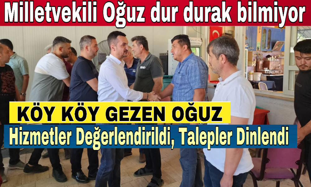 Milletvekili Oğuz dur durak bilmiyor