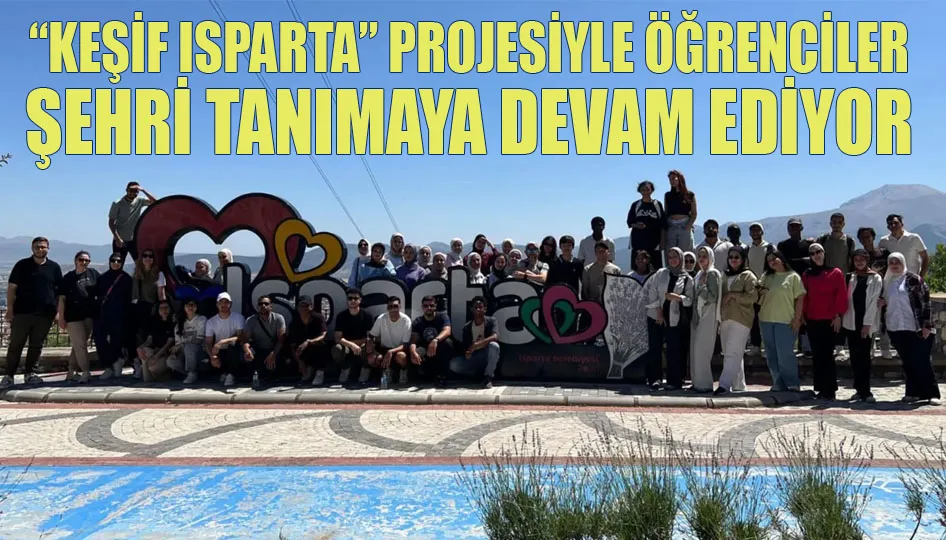 “Keşif Isparta” projesiyle öğrenciler şehri tanımaya devam ediyor
