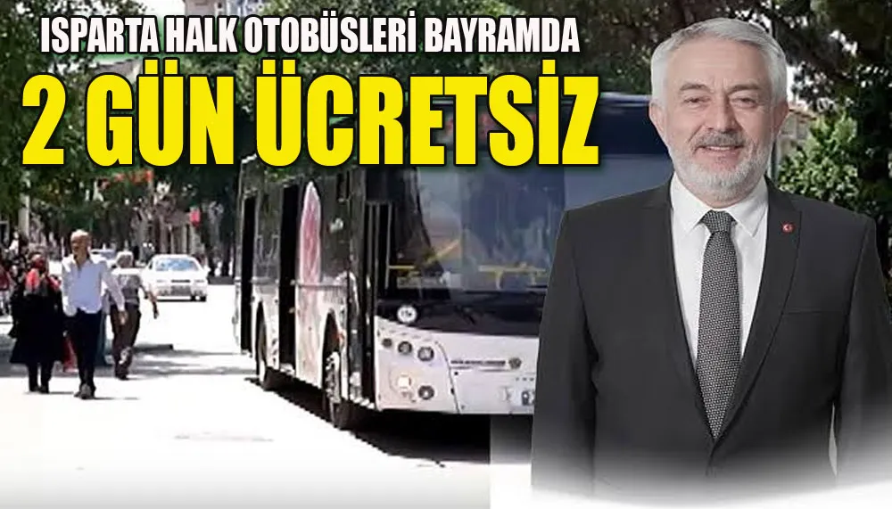 Isparta Halk otobüsleri bayramda 2 gün ücretsiz