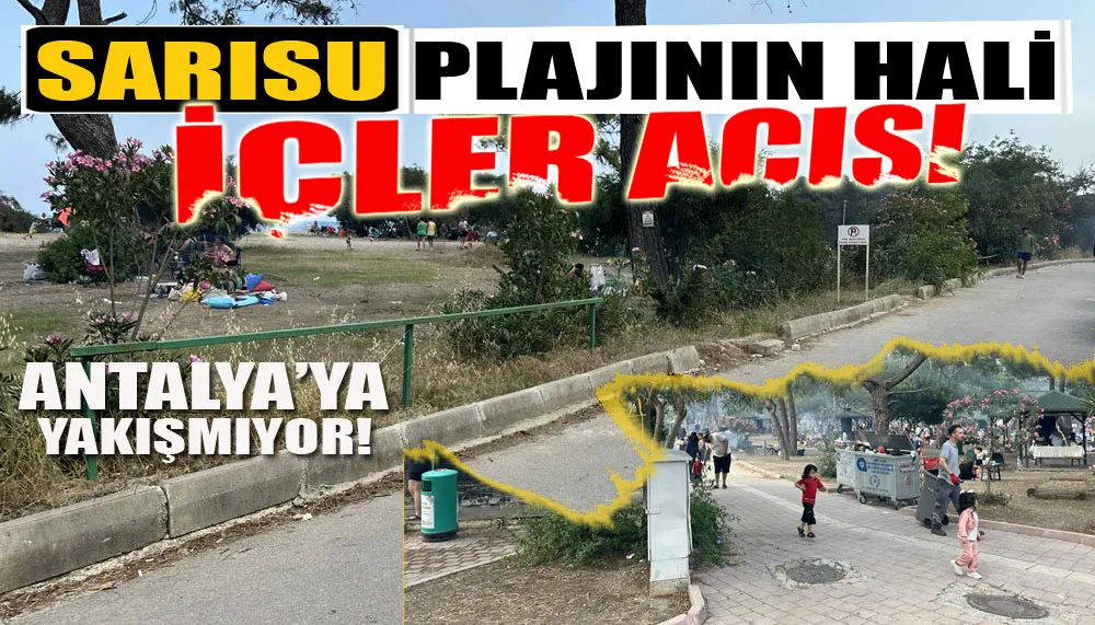 Antalya sarısu plajı bakımsızlıkla çürüyor!