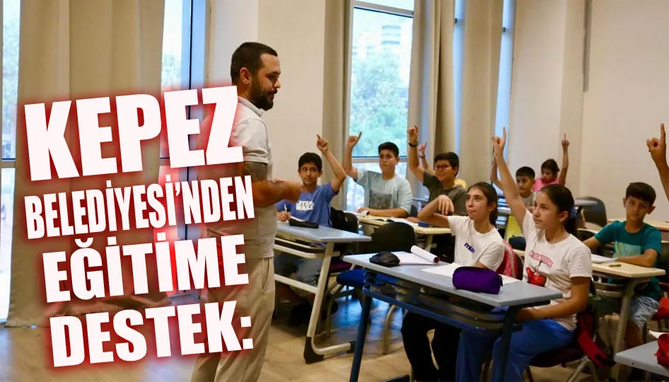 Kepez belediyesi’nden eğitime destek: Ücretsiz yaz kurslarıyla fırsat eşitliği sağlanıyor