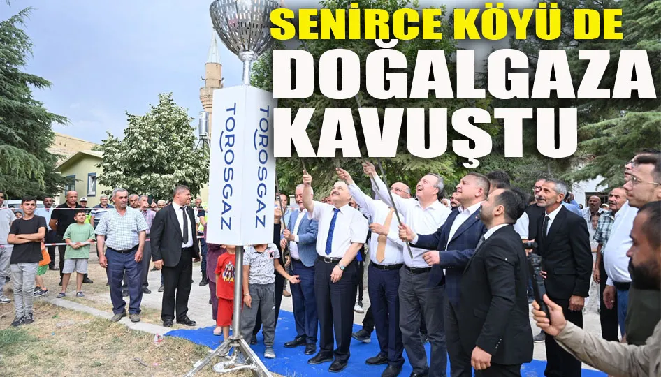 Senirce Köyü de doğalgaza kavuştu