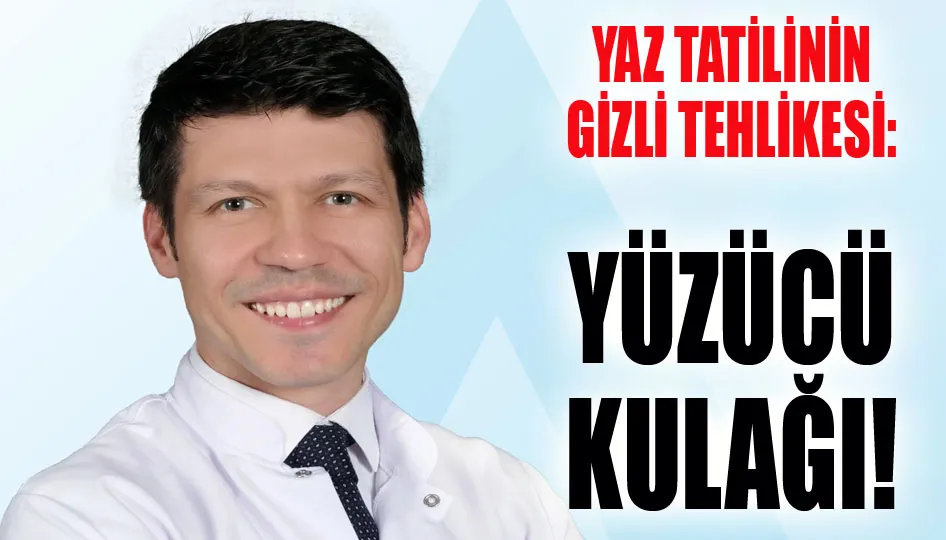 Yaz tatilinin gizli tehlikesi: Yüzücü kulağı!