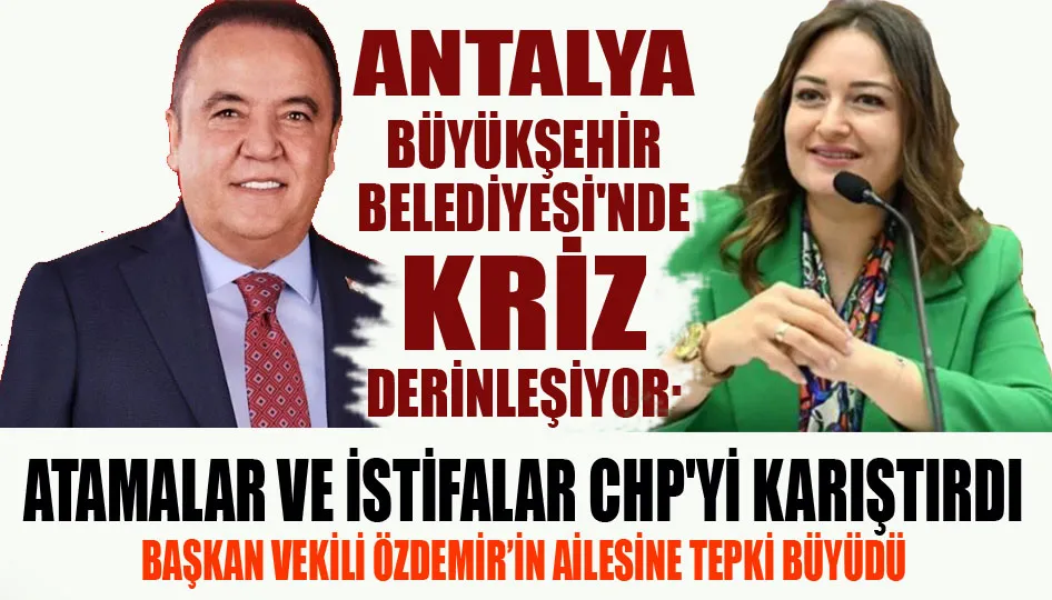 Antalya’da CHP krizi: Atamalar, istifalar ve parti içi çatlak
