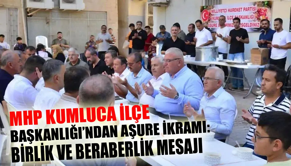 MHP Kumluca ilçe başkanlığı’ndan aşure ikramı: Birlik ve beraberlik mesajı