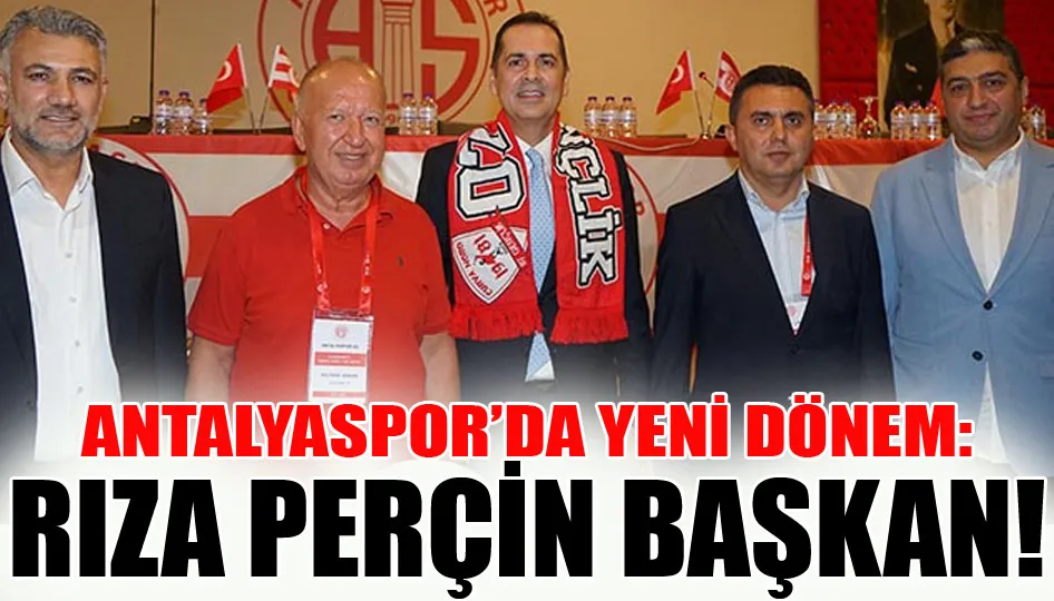 Antalyaspor’da yeni dönem: Rıza Perçin başkan!