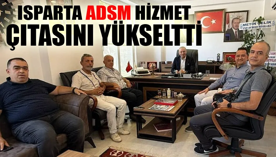 Isparta ADSM Hizmet çıtasını yükseltti
