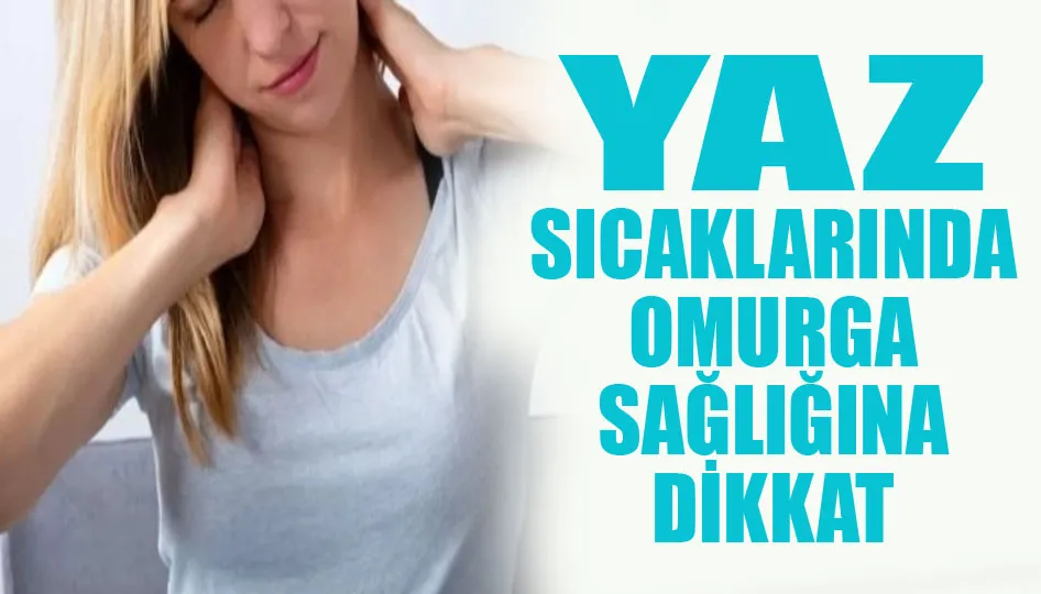 Yaz sıcaklarında omurga sağlığına dikkat