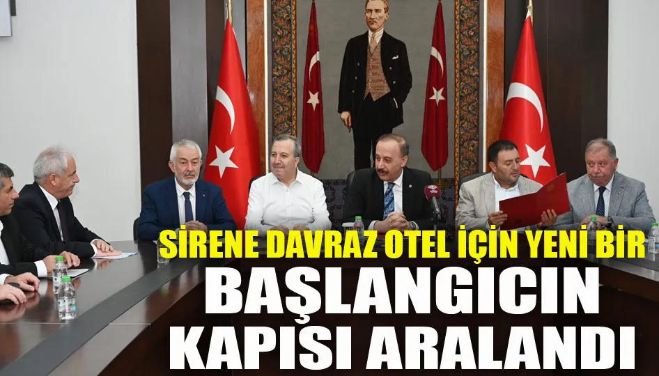 Sirene Davraz Otel için yeni bir başlangıcın kapısı aralandı
