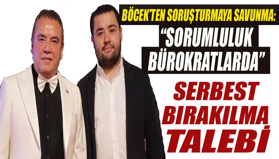 Böcek’ten Soruşturmaya Savunma: “Sorumluluk Bürokratlarda”