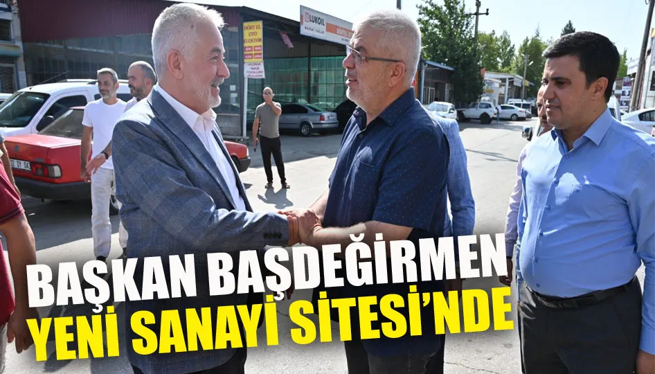 Başkan Başdeğirmen Yeni Sanayi Sitesi’nde