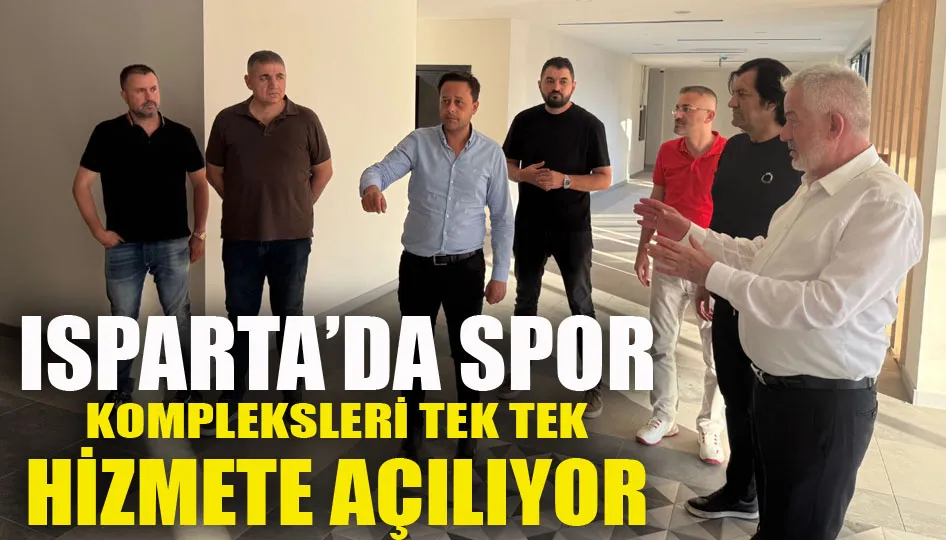 Isparta’da spor kompleksleri tek tek Hizmete açılıyor