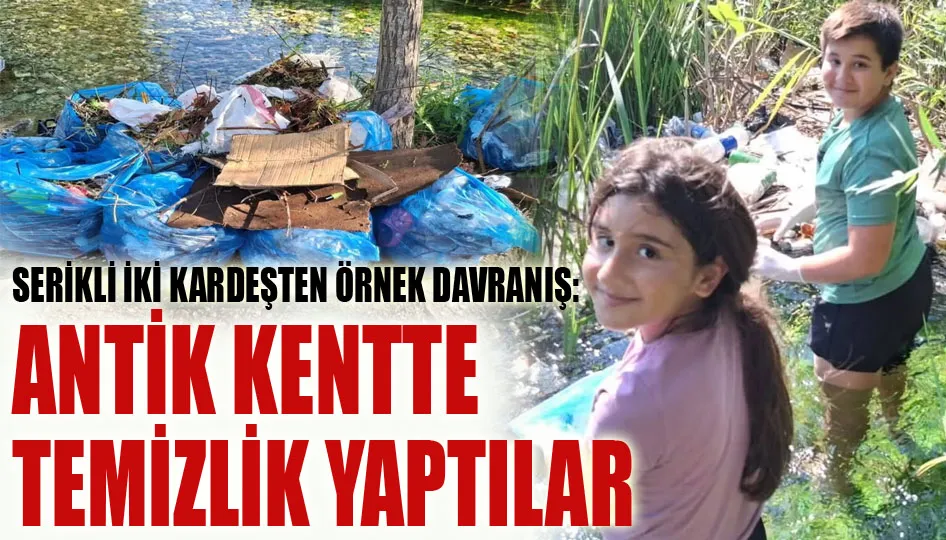 Serikli iki kardeşten örnek davranış: Antik kentte temizlik yaptılar