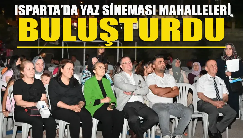 Isparta’da yaz sineması mahalleleri buluşturdu