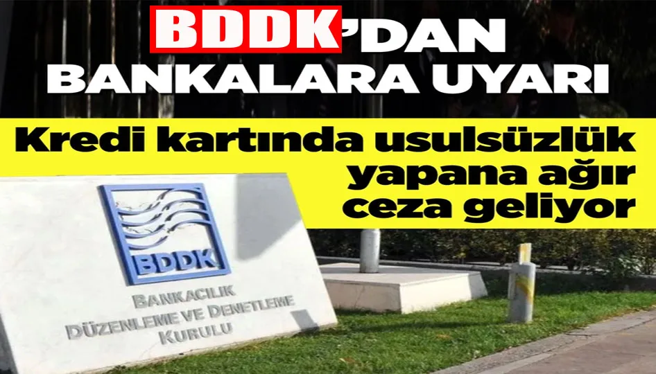 BDDK’dan bankalara uyarı: Kredi kartında usulsüz limit artışına ağır ceza geliyor
