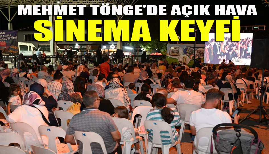 Mehmet Tönge’de açık hava sinema keyfi