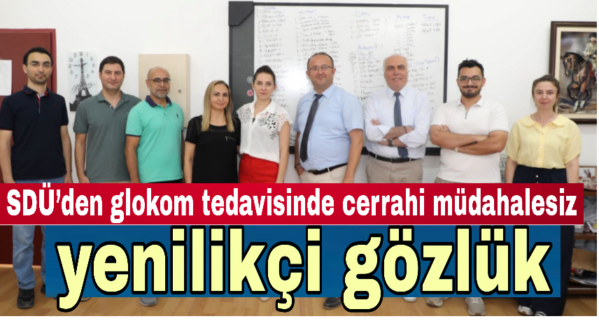SDÜ’den glokom tedavisinde cerrahi müdahalesiz yenilikçi gözlük