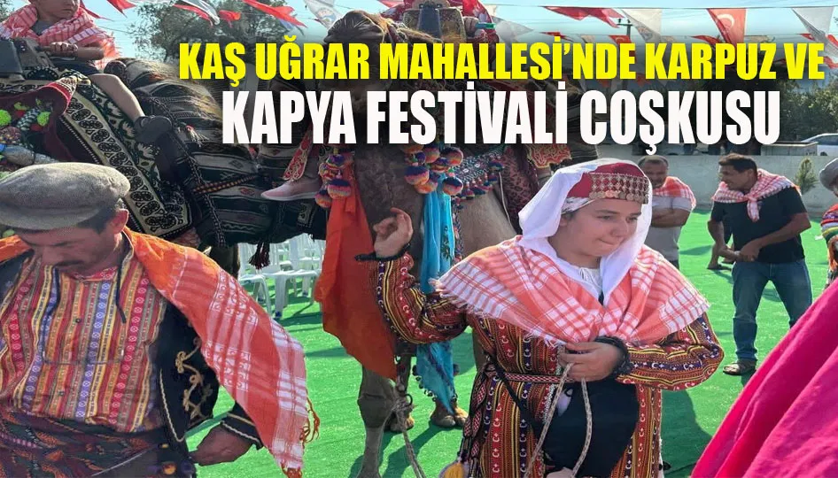Kaş uğrar mahallesi’nde karpuz ve kapya festivali coşkusu