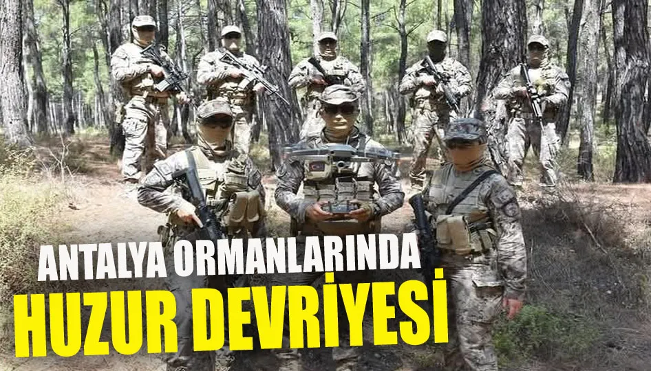 Antalya ormanlarında huzur devriyesi