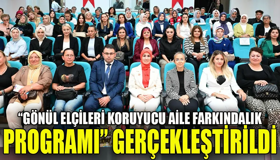 “Gönül elçileri koruyucu aile farkındalık Programı” gerçekleştirildi