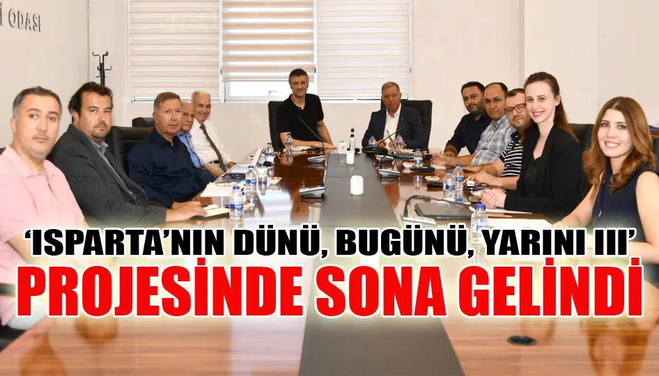 ‘Isparta’nın dünü, bugünü, yarını iii’ projesinde sona gelindi