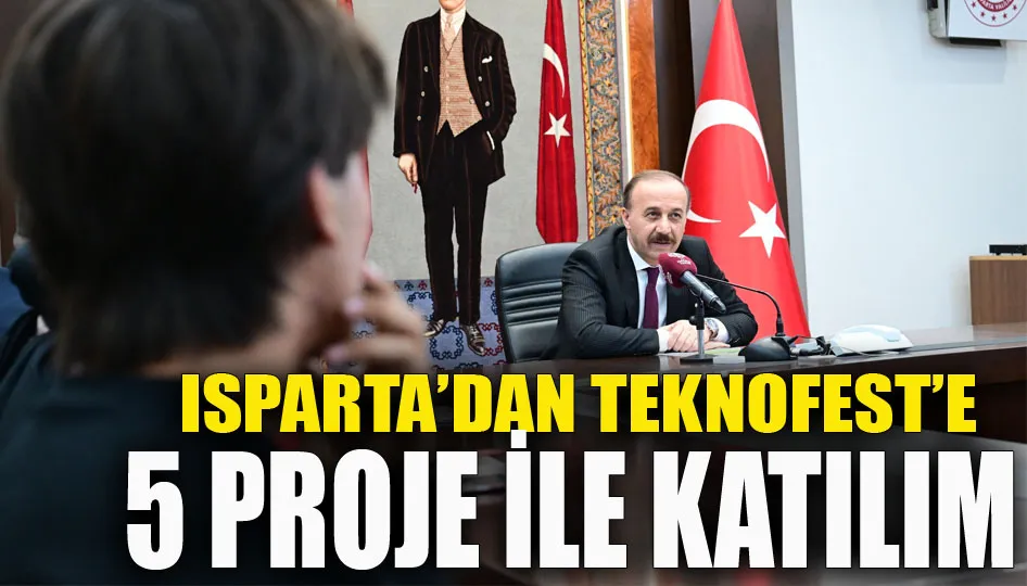Isparta’dan TEKNOFEST’e 5 proje ile katılım