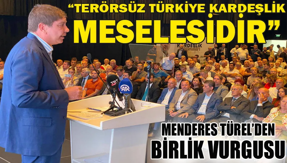 “Terörsüz Türkiye kardeşlik meselesidir”