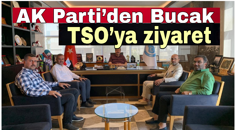 AK Parti’den Bucak TSO’ya ziyaret