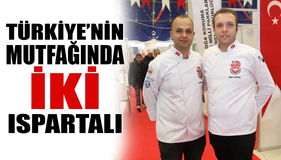 Türkiye’nin mutfağında iki Ispartalı