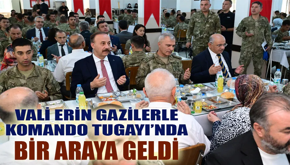 Vali Erin, Gazilerle Komando Tugayı’nda Bir araya geldi