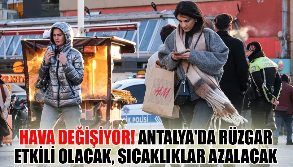 Hava değişiyor! Antalya