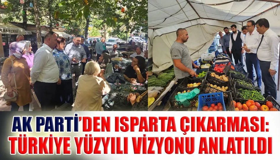 AK Parti’den Isparta çıkarması: Türkiye yüzyılı vizyonu anlatıldı