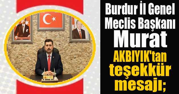 Burdur İl Genel Meclis Başkanı Murat AKBIYIK