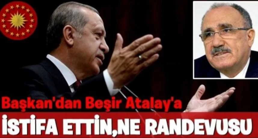 Erdoğan istifa edip randevu isteyen Atalay