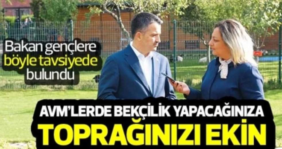 Tarım Bakanından gençlere tavsiye;