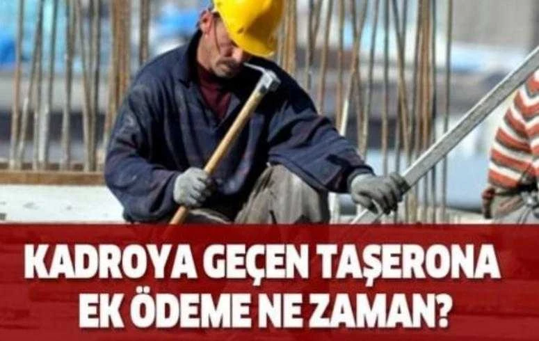 Kadroya geçen taşerona ek ödeme ne zaman?