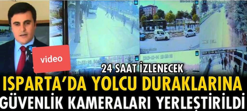 ISPARTA’DA DURAKLARA KAMERA YERLEŞTİRİLDİ