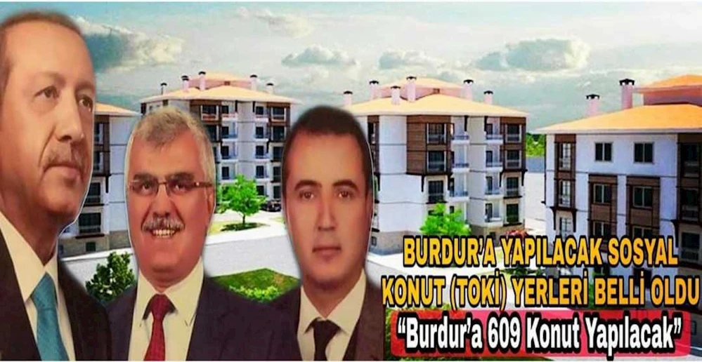 BURDUR’A YAPILACAK SOSYAL KONUT (TOKİ) YERLERİ BELLİ OLDU